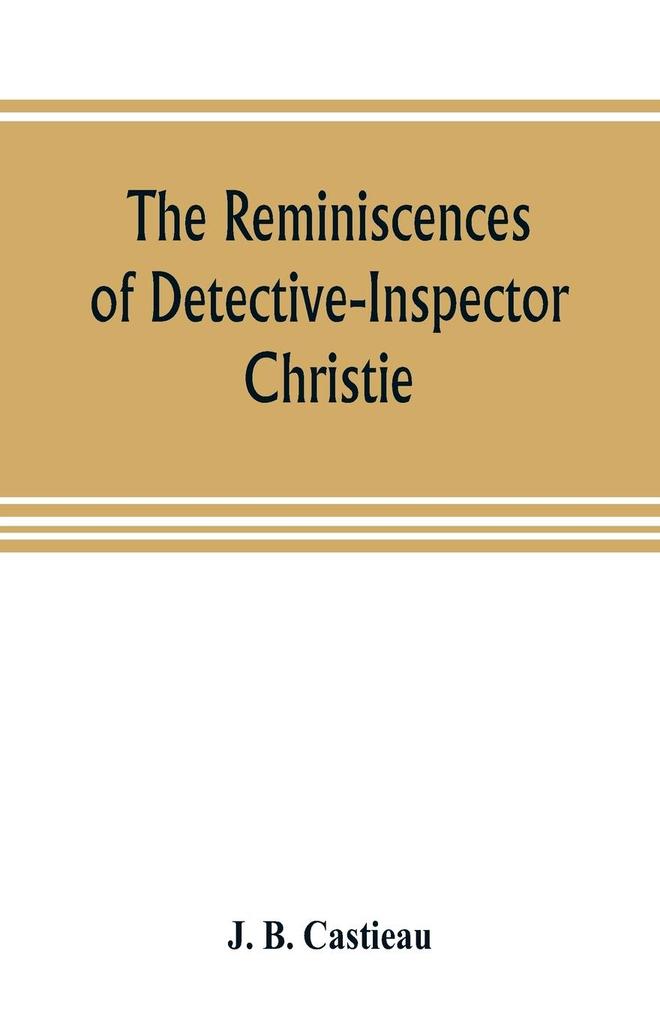 The reminiscences of Detective-Inspector Christie