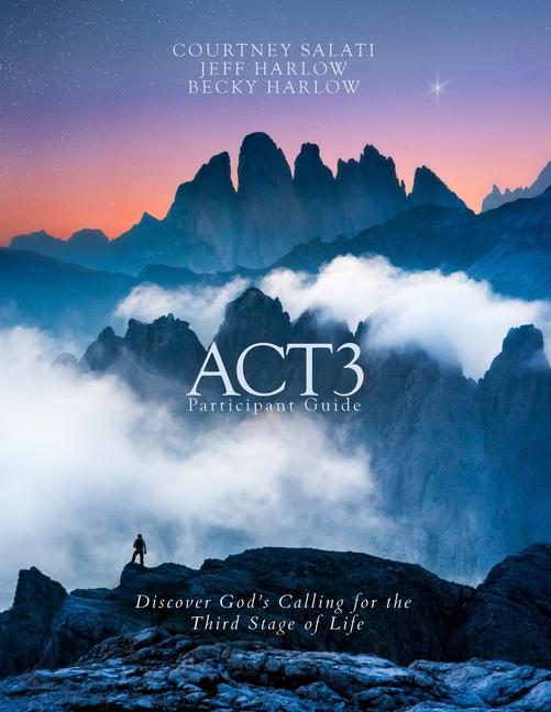 ACT3 Participant Guide: Discover God‘s Calling for the Third Stage of Life