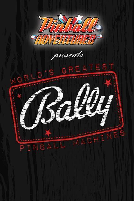 World‘s Greatest Bally Pinball Machines - Bally One