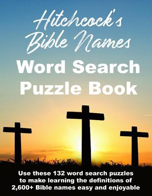 Hitchcock‘s Bible Names Word Search Puzzle Book: 8.5x11 pages with 18-point type