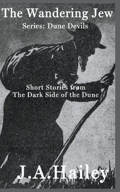 The Wandering Jew Short stories from The Dark Side of the Dune
