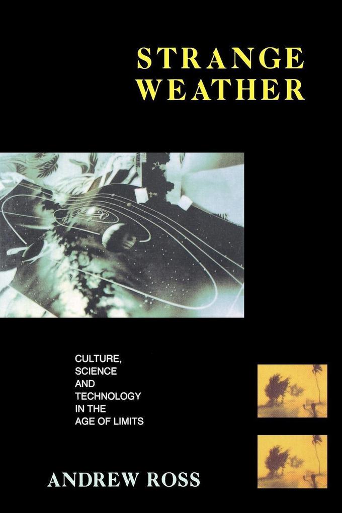 Strange Weather: Culture Science and Technology in the Age of Limits