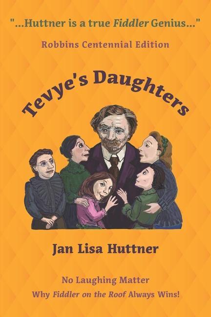 Tevye‘s Daughters - No Laughing Matter: The Women behind the Story of Fiddler on the Roof