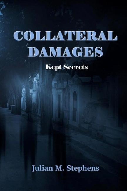 Collateral Damage Kept Secrets