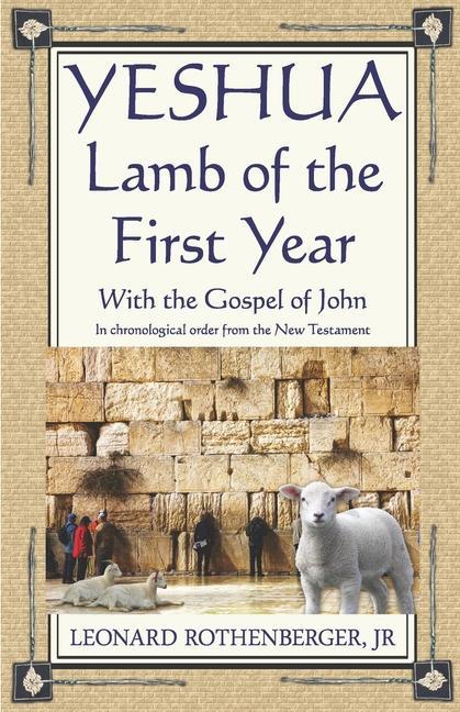 YESHUA Lamb of the First Year: With the Gospel of John Inchronological order from the New Testament