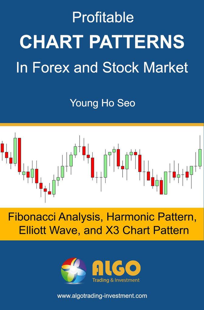 Profitable Chart Patterns in Forex and Stock Market: Fibonacci Analysis Harmonic Pattern Elliott Wave and X3 Chart Pattern