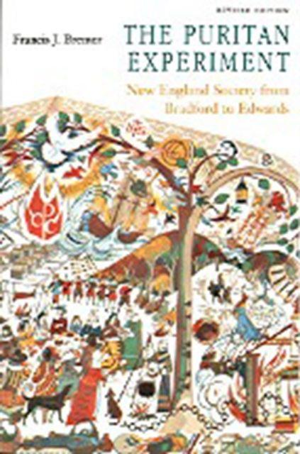 The Puritan Experiment - New England Society from Bradford to Edwards