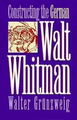 Constructing German Walt Whitman - Walter Grunzweig