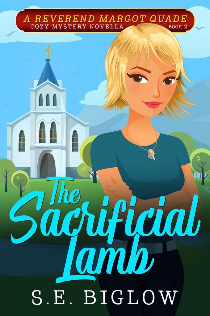 The Sacrificial Lamb: A Christian Woman Sleuth Mystery (Reverend Margot Quade Cozy Mysteries #2)