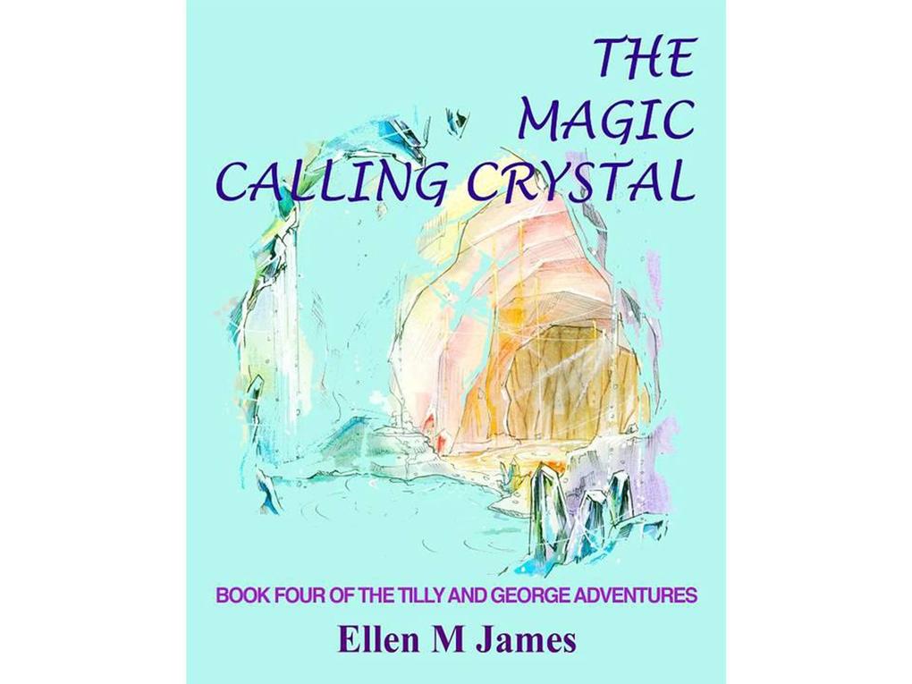 The Magic Calling Crystal (The Tilly and George Adventures #4)