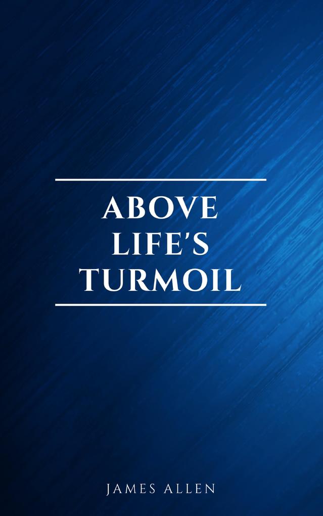 Above Life‘s Turmoil