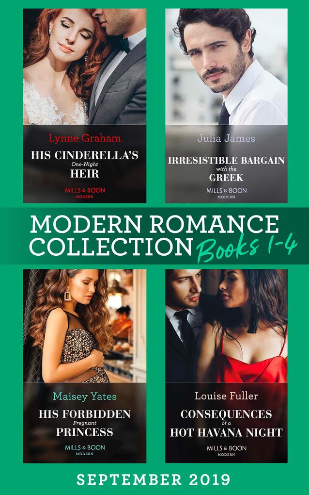 Modern Romance September Books 1-4: His Cinderella‘s One-Night Heir (One Night With Consequences) / Irresistible Bargain with the Greek / His Forbidden Pregnant Princess / Consequences of a Hot Havana Night