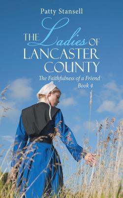 The Ladies of Lancaster County: The Faithfulness of a Friend