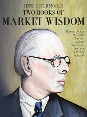 Jesse Livermore‘s Two Books of Market Wisdom