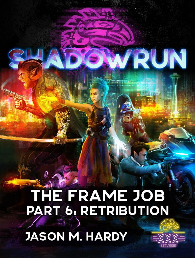 Shadowrun: The Frame Job Part 6: Retribution (Shadowrun Novella #6)