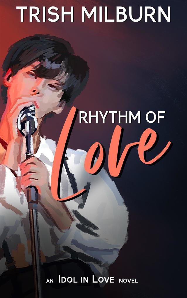 Rhythm of Love: An Idol in Love K-Pop Romance (An Idol in Love Novel #3)