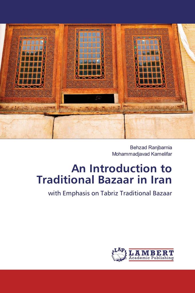 An Introduction to Traditional Bazaar in Iran