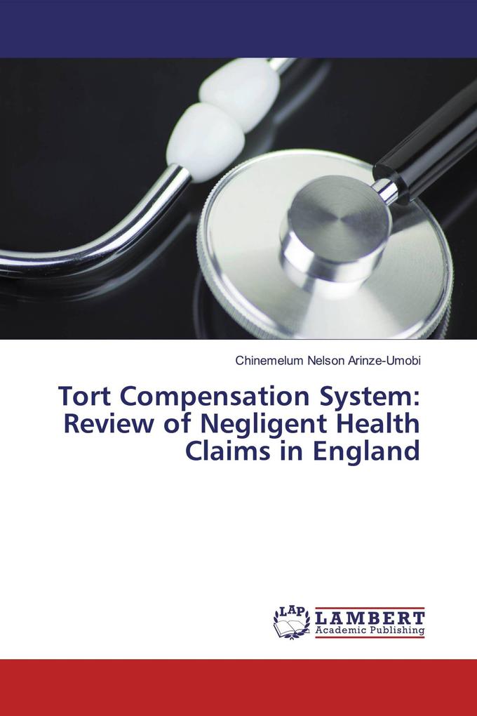 Tort Compensation System: Review of Negligent Health Claims in England