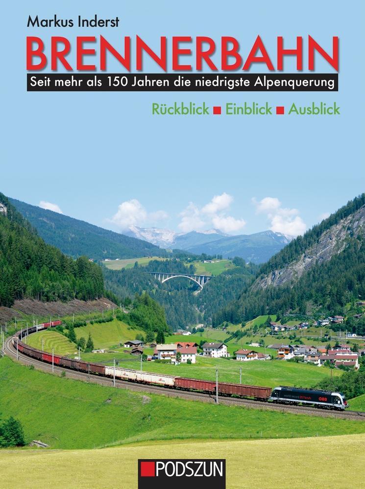 Brennerbahn: Rückblick Einblick Ausblick