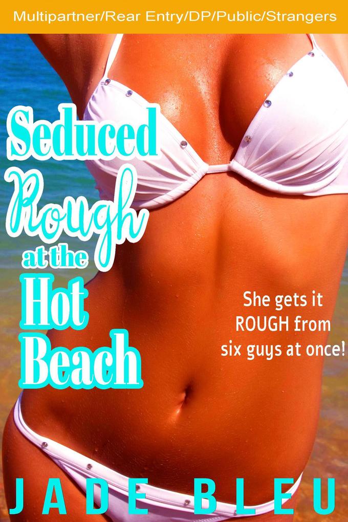 Seduced Rough at the Hot Beach