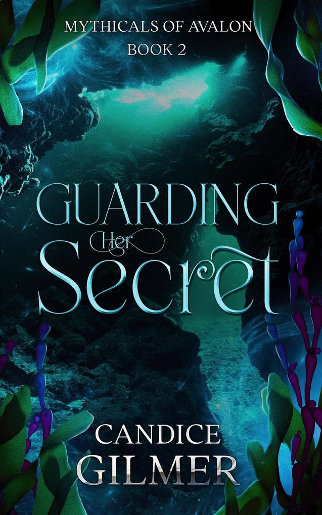 Guarding Her Secret The Mythicals #2 (The Mythicals of Avalon #2)