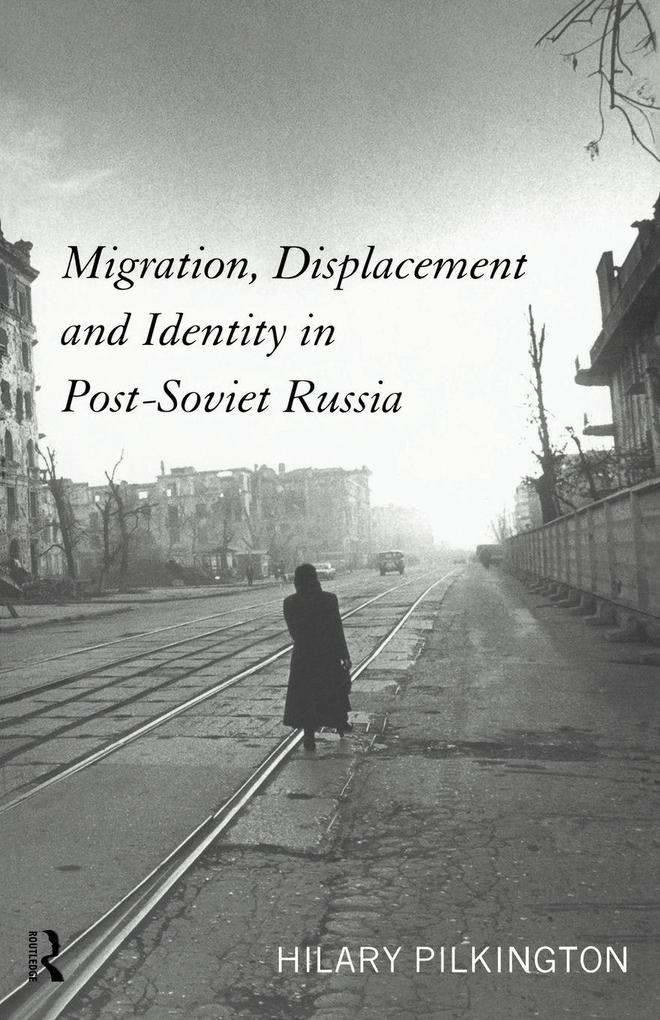 Migration Displacement and Identity in Post-Soviet Russia
