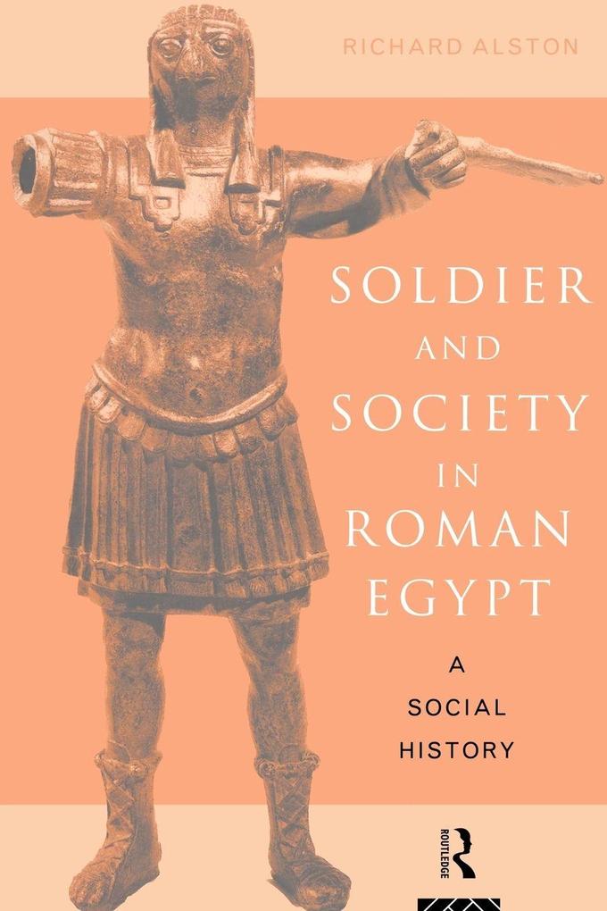 Soldier and Society in Roman Egypt