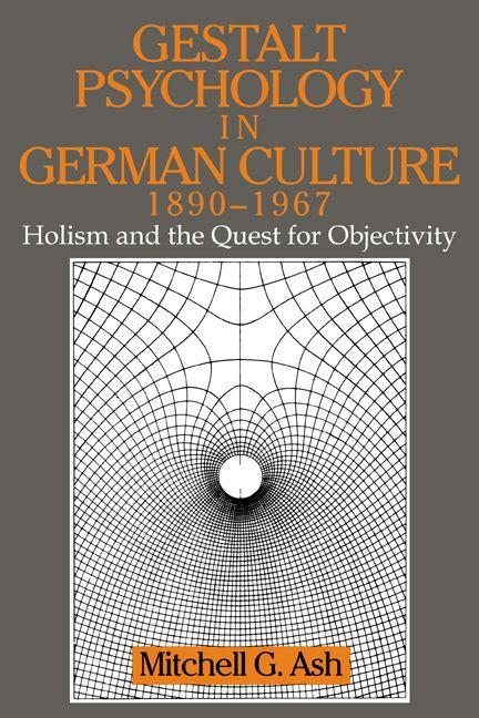 Gestalt Psychology in German Culture 1890 1967