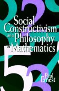 Social Constructivism as a Philosophy of Mathematics - Paul Ernest