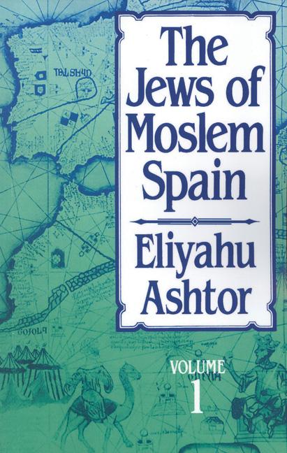 The Jews of Moslem Spain Volume 1