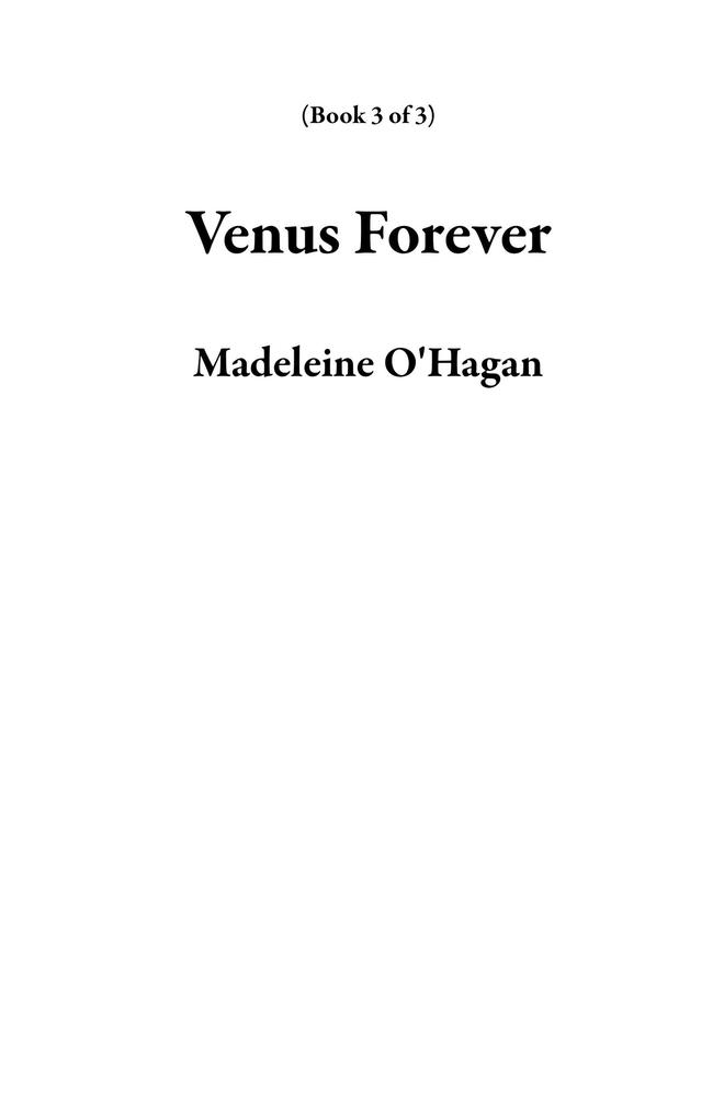 Venus Forever (Book 3 of 3)