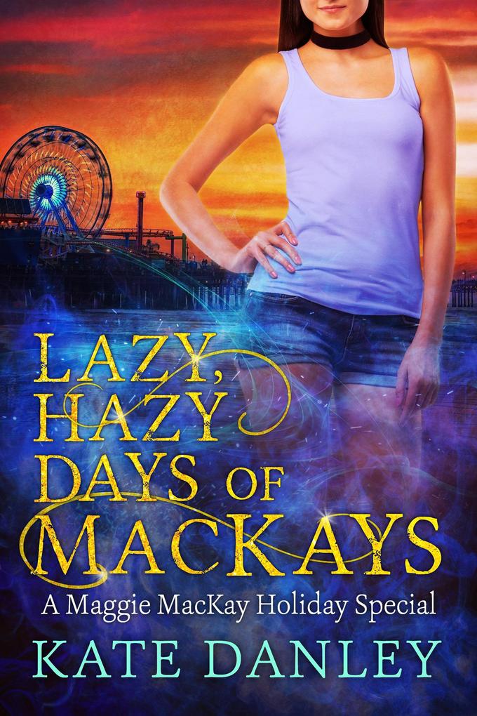 Lazy Hazy Days of MacKays (Maggie MacKay: Holiday Special #4)