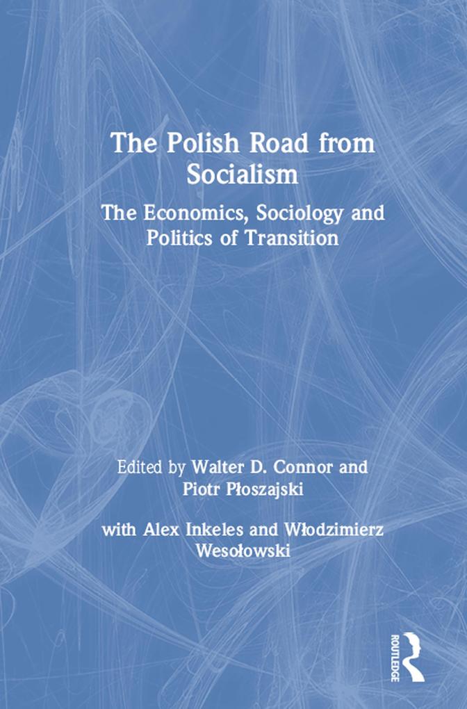The Polish Road from Socialism: The Economics Sociology and Politics of Transition