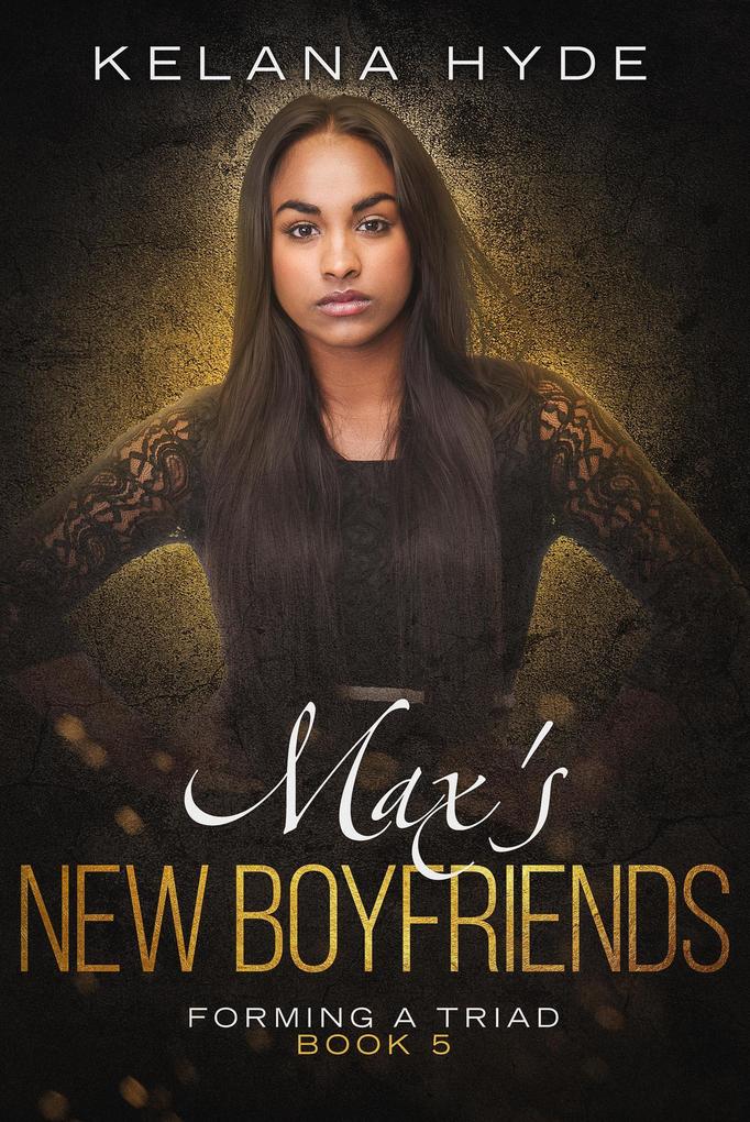 Max's New Boyfriends (Forming a Triad #5)