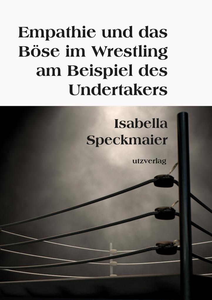 Empathie und das Böse im Wrestling am Beispiel des Undertakers