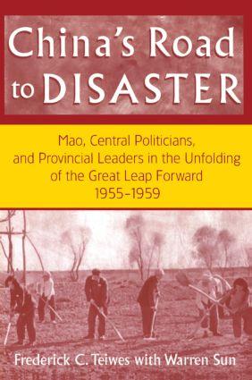China‘s Road to Disaster: Mao Central Politicians and Provincial Leaders in the Great Leap Forward 1955-59