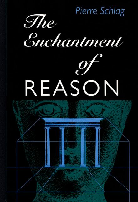 The Enchantment of Reason - Pierre Schlag