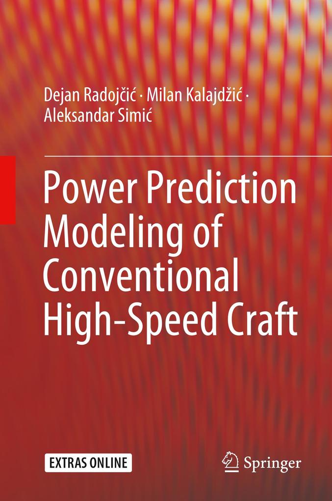 Power Prediction Modeling of Conventional High-Speed Craft - Dejan Radoj'i'/ Milan Kalajd¸i'/ Aleksandar Simi'/ Dejan Radojcic/ Aleksandar Simic
