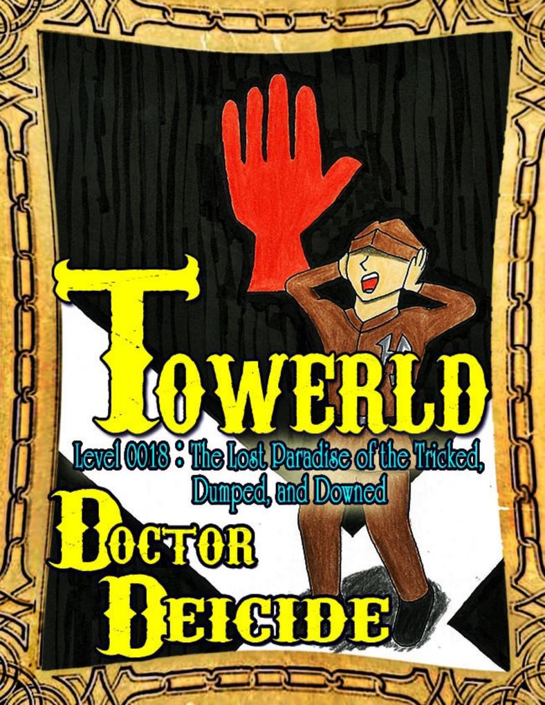 Towerld Level 0018: The Lost Paradise of the Tricked Dumped and Downed