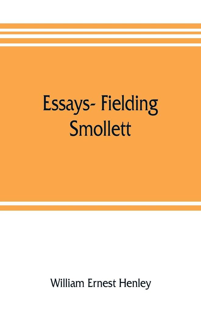 Essays- Fielding Smollett Hazlitt Burns Byron's World Pippin Othello T.E.B. Old England Balzac Hugo