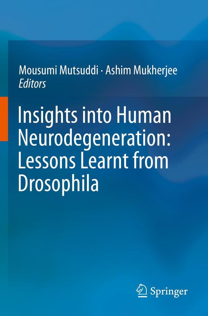 Insights into Human Neurodegeneration: Lessons Learnt from Drosophila
