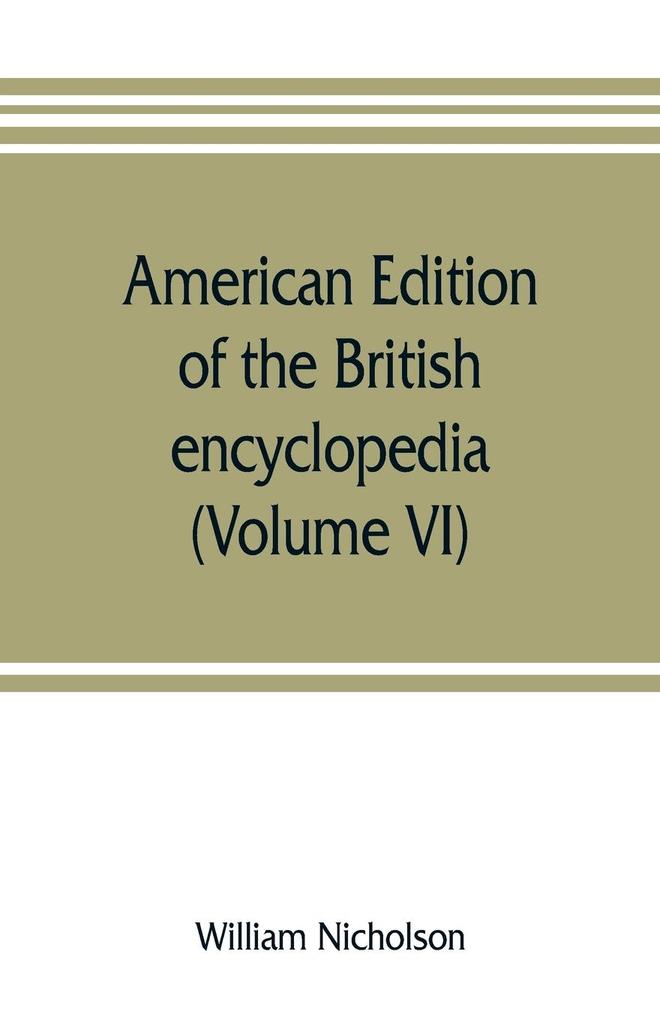 American edition of the British encyclopedia or Dictionary of arts and sciences