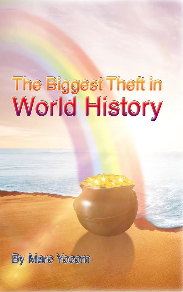 The Biggest Theft in World History