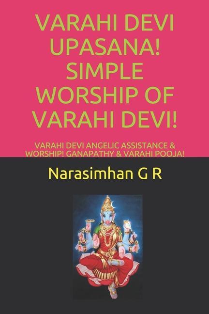 Varahi Devi Upasana! Simple Worship of Varahi Devi!: Varahi Devi Angelic Assistance & Worship! Ganapathy & Varahi Pooja!