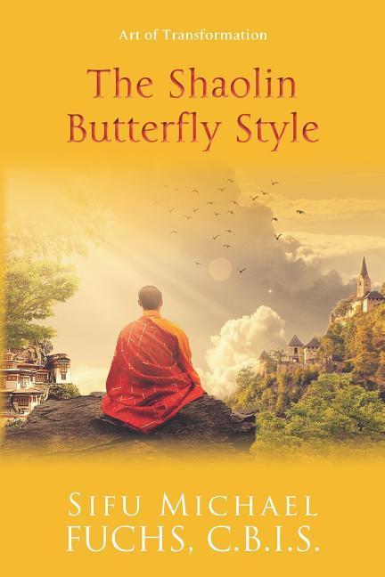 The Shaolin Butterfly Style: Art of Transformation
