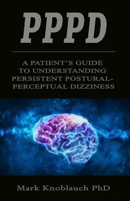 Pppd: A patient‘s guide to understanding persistent postural-perceptual dizziness