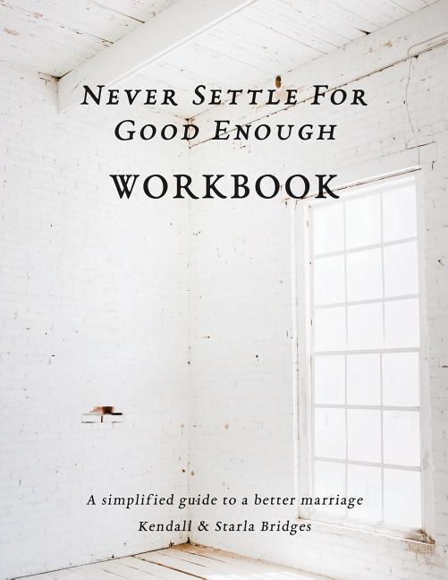Never Settle for Good Enough: The Workbook