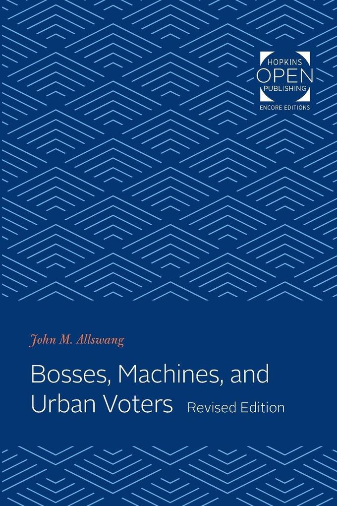 Bosses Machines and Urban Voters (Revised)