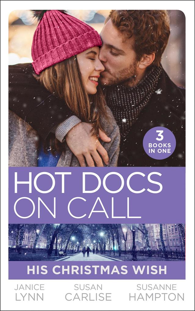 Hot Docs On Call: His Christmas Wish: It Started at Christmas... / The Doctor‘s Sleigh Bell Proposal / White Christmas for the Single Mum