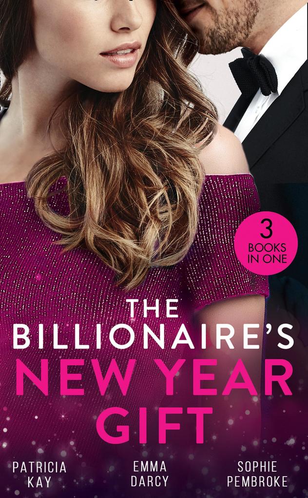 The Billionaire‘s New Year Gift: The Billionaire and His Boss (The Hunt for Cinderella) / The Billionaire‘s Scandalous Marriage / The Unexpected Holiday Gift
